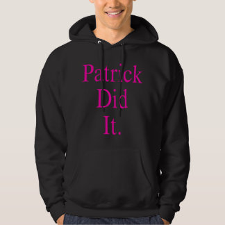 Patrick Did It. Hoodie