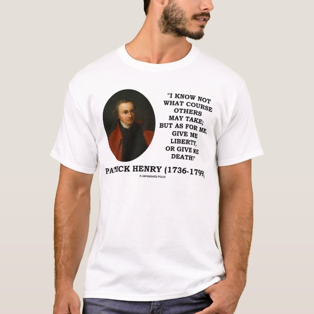 Patrick Henry Give Me Liberty Or Give Me Death! T-Shirt (Front)