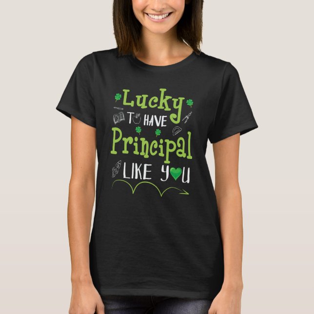 Patrick Shamrocks Lucky To Have Principal Like You T-Shirt (Front)