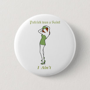 Patrick was a Saint - I ain't! 2 Inch Round Button