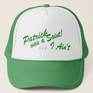 Patrick was a Saint ... I Ain't! Hat