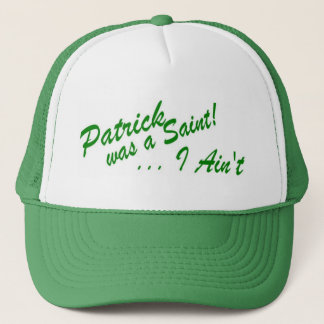 Patrick was a Saint ... I Ain't! Hat
