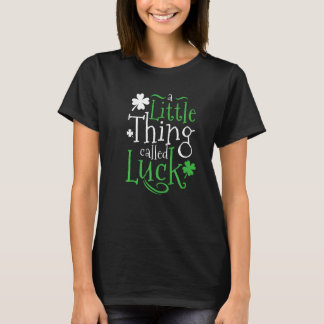 Patrick's Day A Little Thing Called Luck Premium T-Shirt