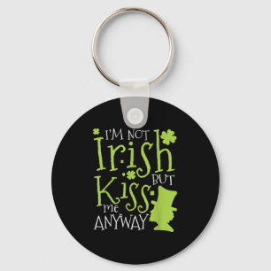 Patrick's Day I'm Not Irish But Kiss Me Anyway  Keychain