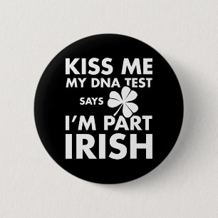 Patricks Day Kiss Me Dna Test Says Part Irish 2 Inch Round Button