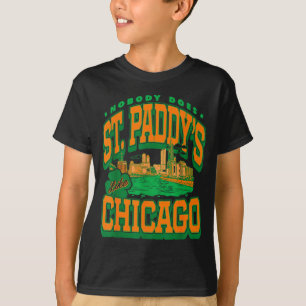 Patrick's day nobody does st paddy's like chicago  T-Shirt