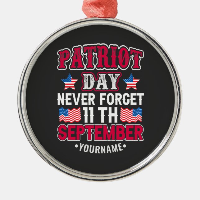 Patriot Day Never Forget 9 11 Metal Ornament (Front)