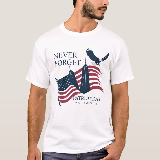Patriot Day T-Shirt | Never Forget September 11th  (Front)