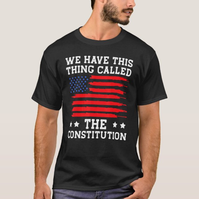 Patriot Patriotic We Have This Thing Called The Co T-Shirt (Front)