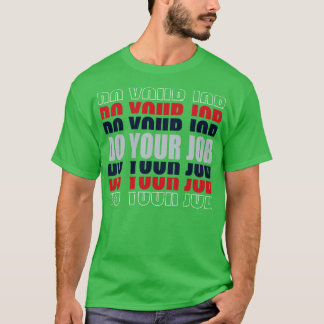 Patriotes FAITES VOTRE TRAVAIL TShirt