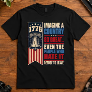 Patriotic 1776 Imagine A Country So Great America T-Shirt