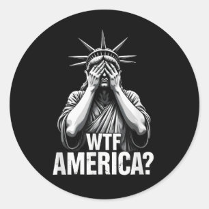 Patriotic 4th Of July Statue Of Liberty Wtf Americ Classic Round Sticker