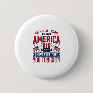 Patriotic America How Free Are You Tonight Shirt D 2 Inch Round Button