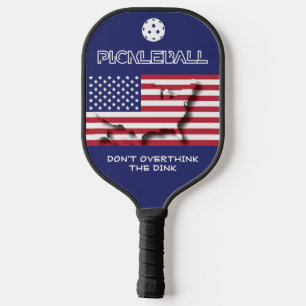 Patriotic American DON'T OVERTHINK THE DINK  Pickleball Paddle