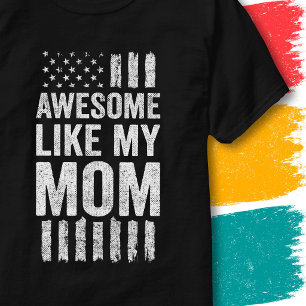 Patriotic American Flag Awesome Like My Mom T-Shirt