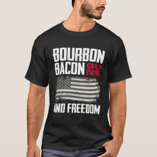 Patriotic American Flag Bourbon Bacon Guns And Fre T-Shirt
