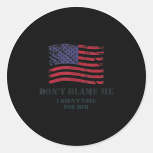 Patriotic american values don't blame me, didn't classic round sticker