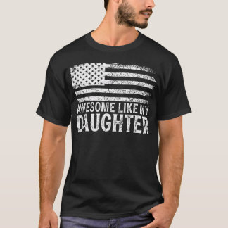 Patriotic Awesome Like My Daughter Funny Fathers T-Shirt