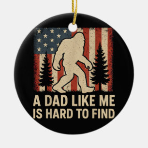 Patriotic Bigfoot A Dad Like Me Is Hard To Find Fu Ceramic Ornament