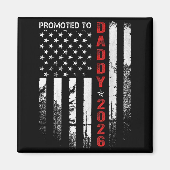 Patriotic Dad 2026 Promoted To Daddy Est 2026 New  Magnet (Front)