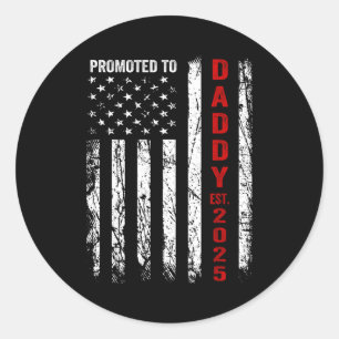 Patriotic Dad Promoted To Daddy Est 2025 New Dad 2 Classic Round Sticker