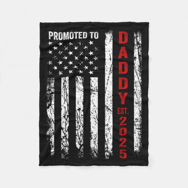 Patriotic Dad Promoted To Daddy Est 2025 New Dad 2 Fleece Blanket (Front)