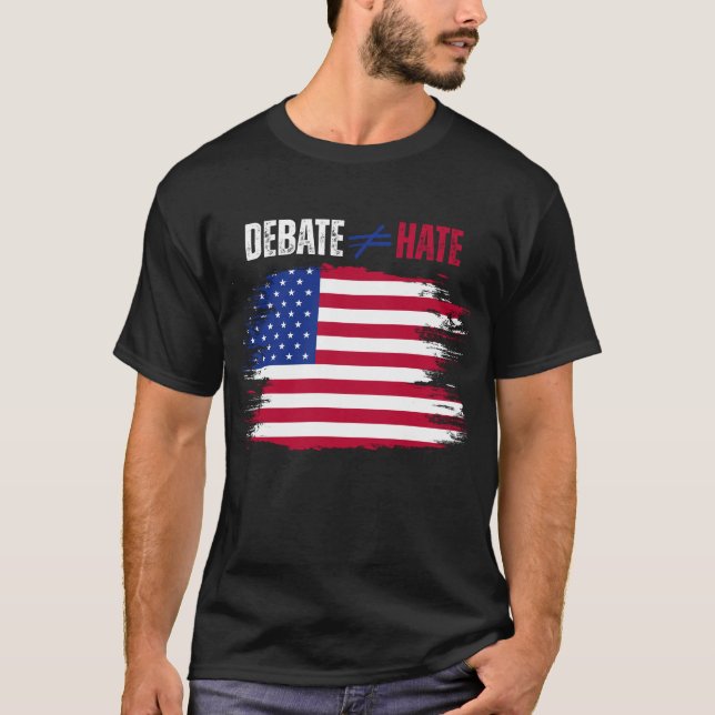 Patriotic Debate Does Not Equal Hate T-Shirt (Front)