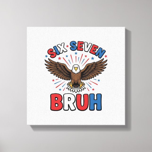 Patriotic Eagle Six Seven Bruh Vector Design_1 Canvas Print (Front)