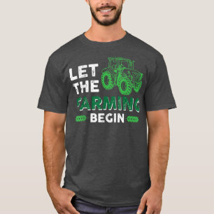 Patriotic Farmer Local Food Let The Farming Begin T-Shirt