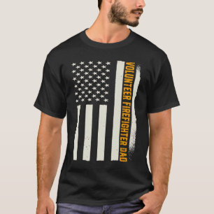 Patriotic Fireman Volunteer Firefighter Dad Americ T-Shirt