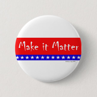 Patriotic Flag "Make it Matter" Banner 2 Inch Round Button