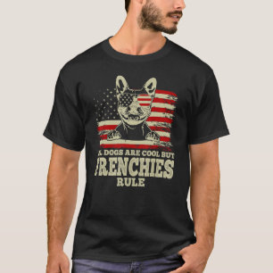 Patriotic French Bulldog All Dogs Are Cool But Fre T-Shirt