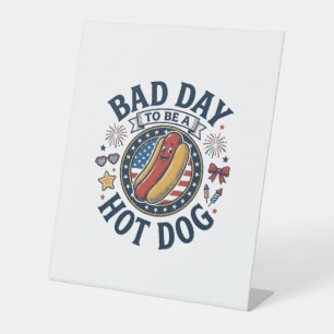Patriotic Hot Dog Bad Day Funny 4th of July Shirt_ Pedestal Sign