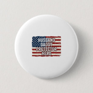 Patriotic Husband Daddy Protector Hero Flag Shirt 2 Inch Round Button