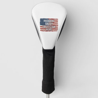 Patriotic Husband Daddy Protector Hero Flag Shirt  Golf Head Cover