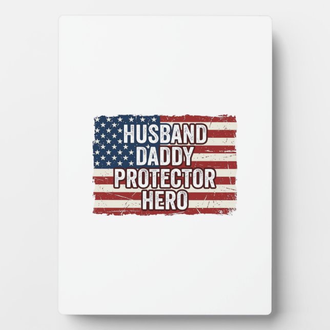 Patriotic Husband Daddy Protector Hero Flag Shirt  Plaque (Front)