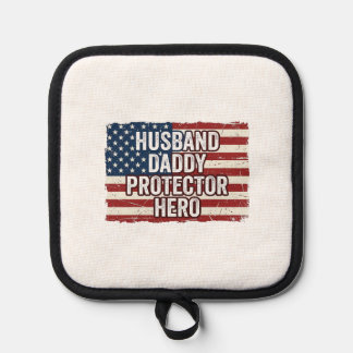 Patriotic Husband Daddy Protector Hero Flag Shirt  Pot Holder