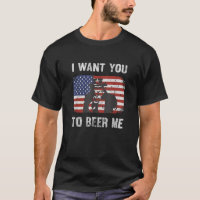 Patriotic I Want You To Beer Me Funny Distressed U