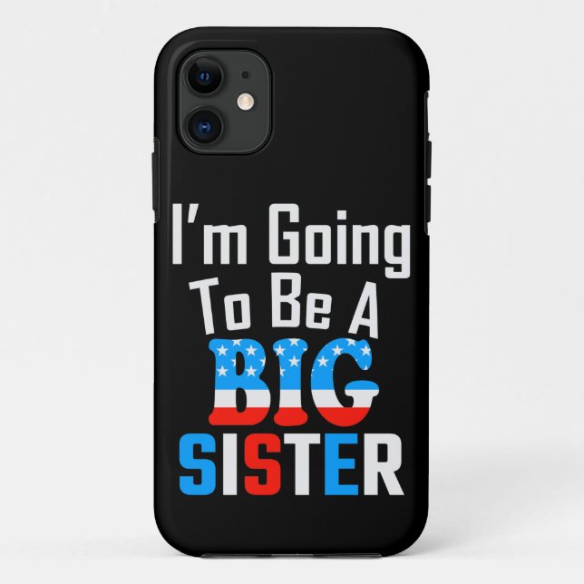 Patriotic I'm Going To Be A Big Sister Case-Mate iPhone Case (Back)