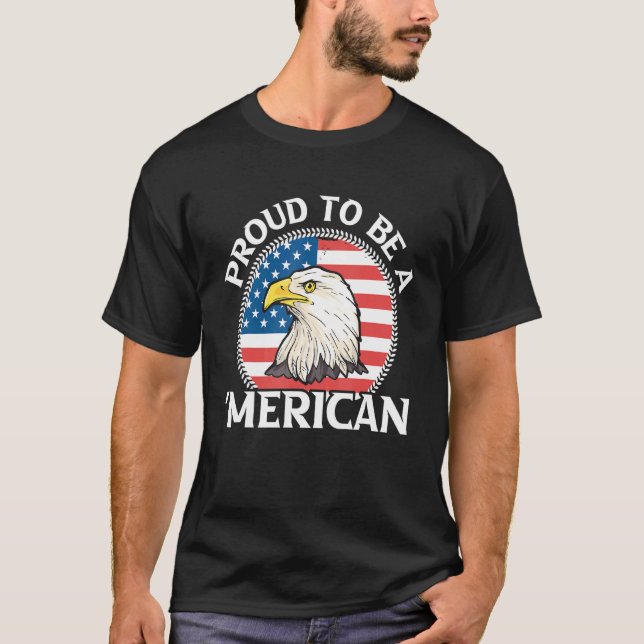 Patriotic Independence Day 4th July Proud Be A Mer T-Shirt (Front)
