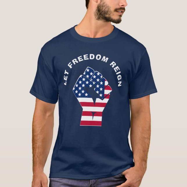 Patriotic LET FREEDOM REIGN American Flag T-Shirt (Front)
