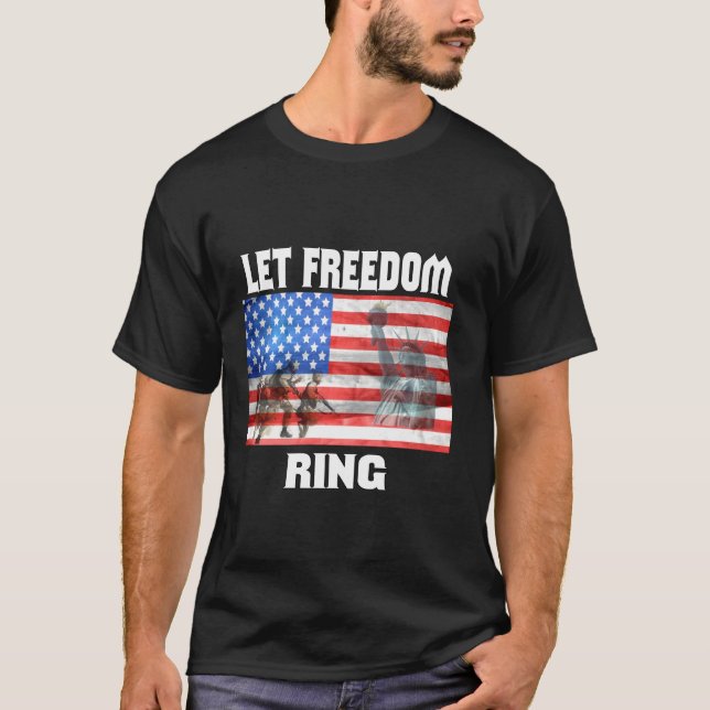 Patriotic Let Freedom Ring American Flag 4th Of Ju T-Shirt (Front)