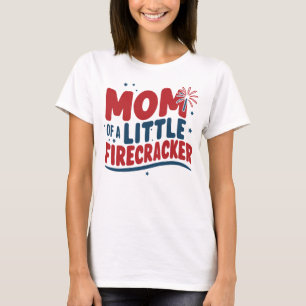 Patriotic Mom of a Little Firecracker 4th of July  T-Shirt