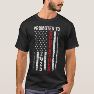 Patriotic Promoted To Godfather 2025 First Time Ne T-Shirt