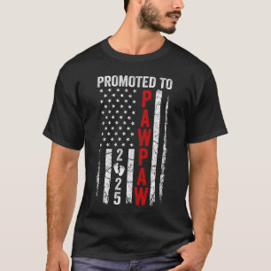 Patriotic Promoted To Pawpaw 2025 First Time New P T-Shirt