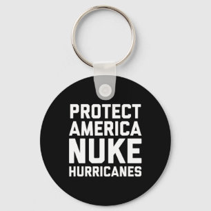 Patriotic Protect America Nuke Hurricanes Quote Keychain