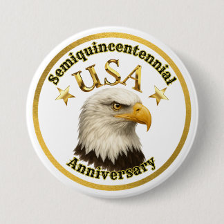 Patriotic Semiquincentennial Anniversary of USA  3 Inch Round Button