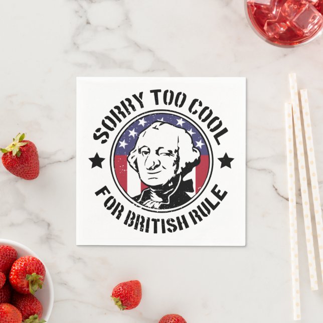 Patriotic Too Cool For British Rule (G.Washington) Napkin (Insitu)