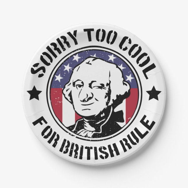 Patriotic Too Cool For British Rule (G.Washington) Paper Plate (Front)
