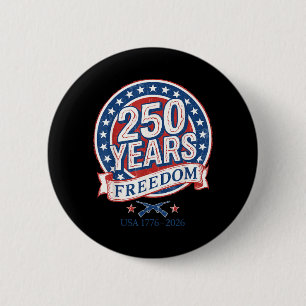 Patriotic US Independence Day - 250 Years Freedom 2 Inch Round Button